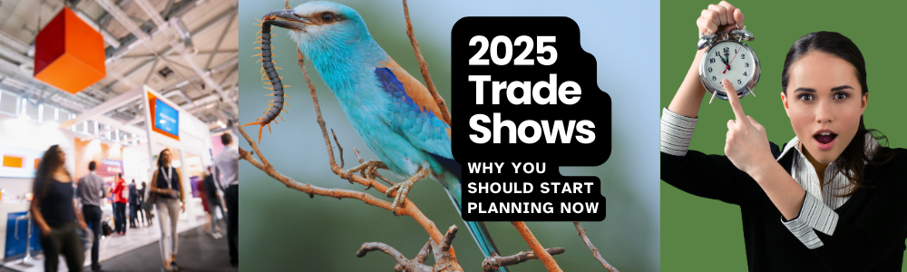 Why You Should Start Planning Now for a Successful 2025 Trade Show