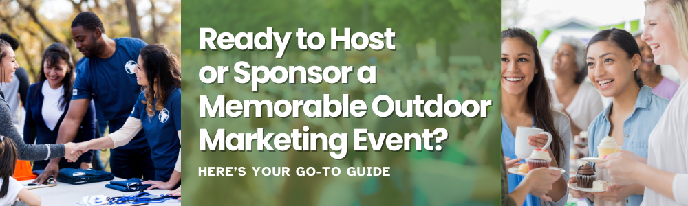 Your Go-To Guide for Hosting or Sponsoring Memorable Outdoor Marketing Events