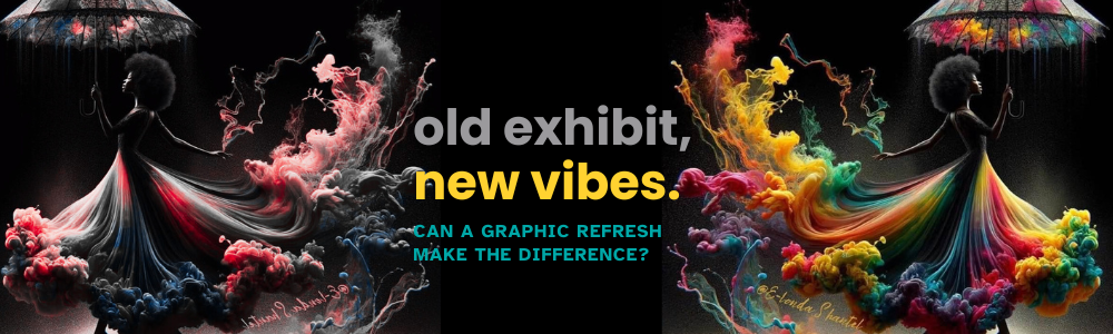 Old Exhibit, New Vibes: How a Graphic Refresh Can Turn Heads!